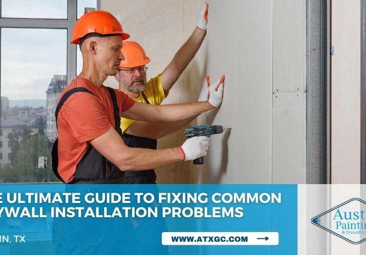 Drywall Installation Problems in Austin TX